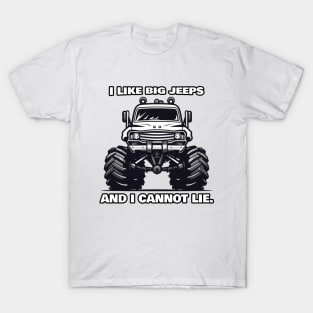 I like big jeeps and I cannot lie T-Shirt